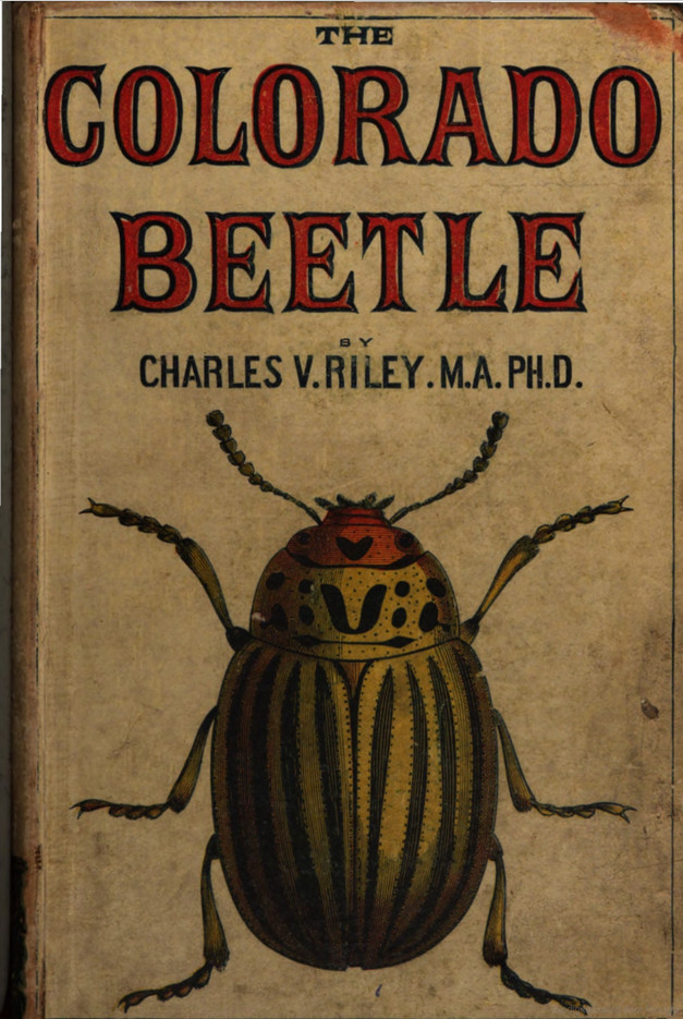 Charles Valentine Riley / The Colorado Beetle: With Suggestions for Its Repression and Methods of Destruction. G. Routledge and Sons, 1877